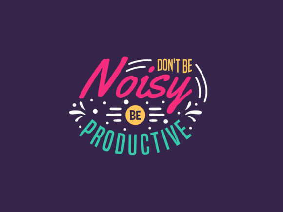 Download Don't Be Noisy Be Lettering Quotes - Premium Bundle