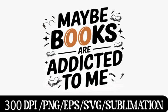 Download Maybe Books Are Addicted to Me - Handwri - Premium Resources