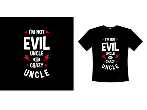 Download I'm Not Evil Uncle Lettering T Shirt - Premium Resources